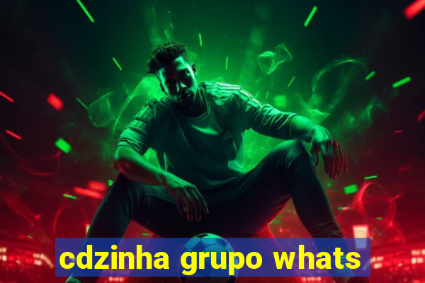 cdzinha grupo whats